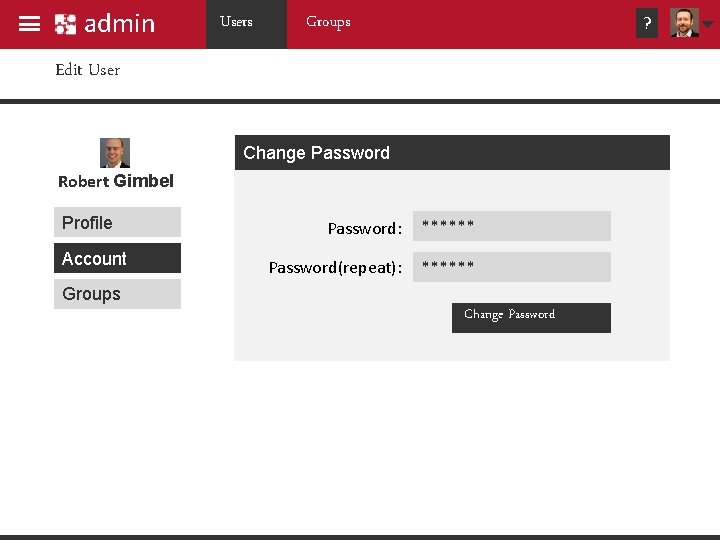 admin Users Groups ? Edit User Change Password Robert Gimbel Profile Account Password: ****** admin Users Groups ? Edit User Change Password Robert Gimbel Profile Account Password: ******