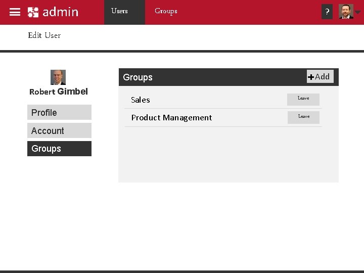 admin Users Groups ? Edit User Add Groups Robert Gimbel Profile Account Groups Sales admin Users Groups ? Edit User Add Groups Robert Gimbel Profile Account Groups Sales