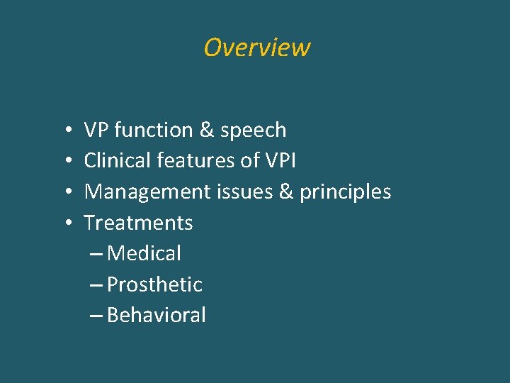 Overview • • VP function & speech Clinical features of VPI Management issues &