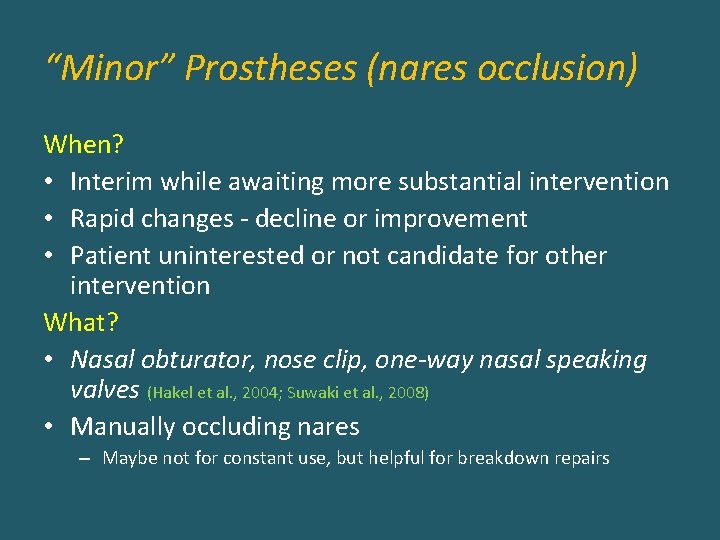 “Minor” Prostheses (nares occlusion) When? • Interim while awaiting more substantial intervention • Rapid