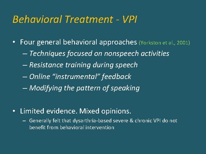 Behavioral Treatment - VPI • Four general behavioral approaches (Yorkston et al. , 2001)