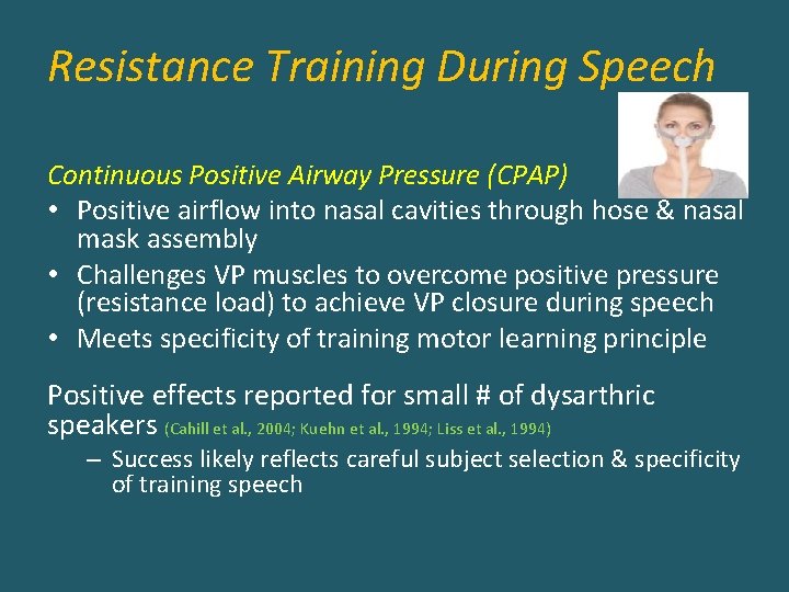 Resistance Training During Speech Continuous Positive Airway Pressure (CPAP) • Positive airflow into nasal