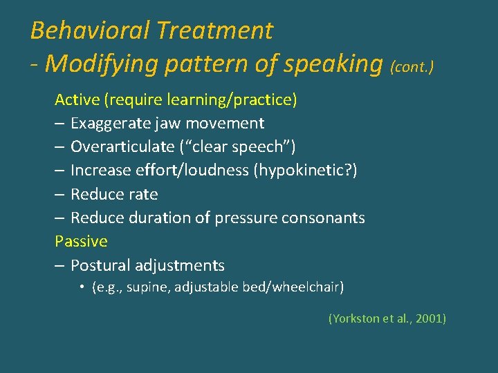 Behavioral Treatment - Modifying pattern of speaking (cont. ) Active (require learning/practice) – Exaggerate