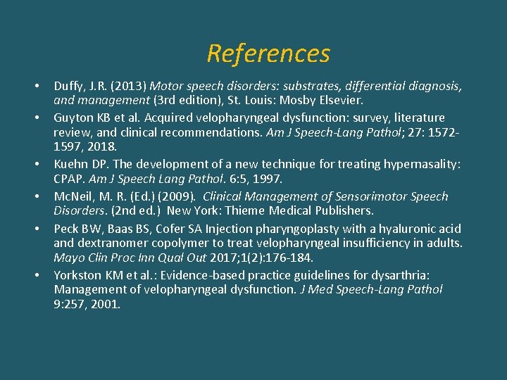 References • • • Duffy, J. R. (2013) Motor speech disorders: substrates, differential diagnosis,