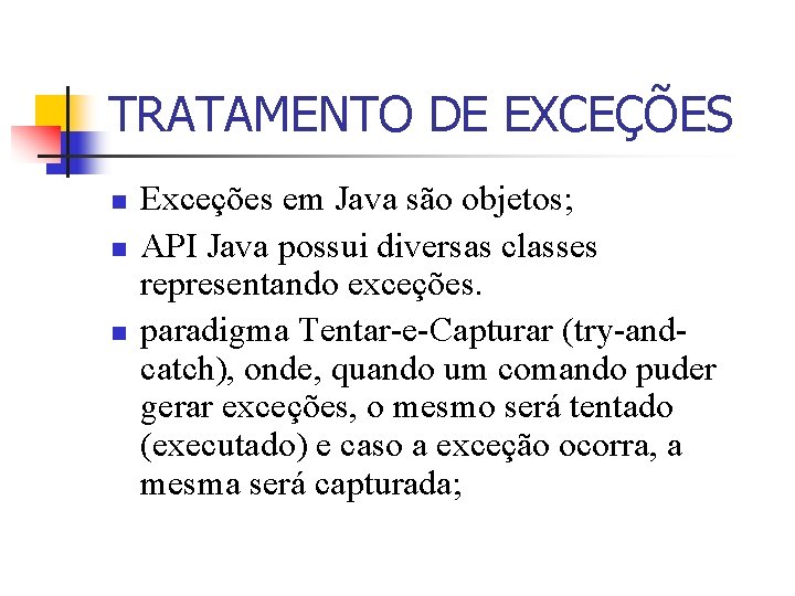 TRATAMENTO DE EXCEÇÕES n n n Exceções em Java são objetos; API Java possui