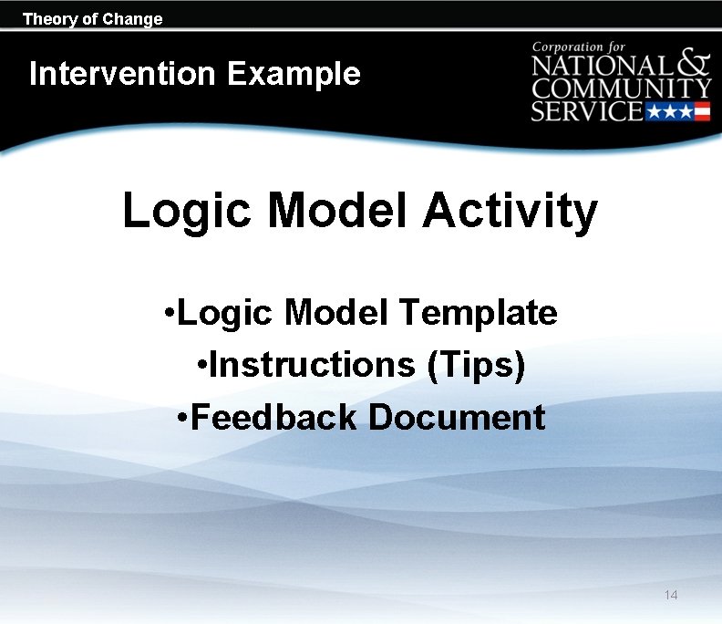 Theory of Change Intervention Example Logic Model Activity • Logic Model Template • Instructions Theory of Change Intervention Example Logic Model Activity • Logic Model Template • Instructions