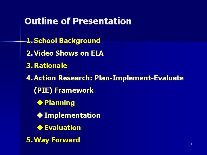 Outline of Presentation 1. School Background 2. Video Shows on ELA 3. Rationale 4.