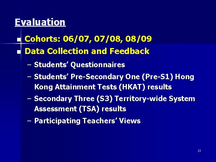 Evaluation n n Cohorts: 06/07, 07/08, 08/09 Data Collection and Feedback – Students’ Questionnaires