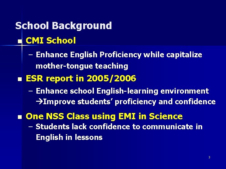 School Background n CMI School – Enhance English Proficiency while capitalize mother-tongue teaching n