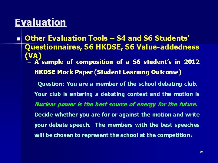 Evaluation n Other Evaluation Tools – S 4 and S 6 Students’ Questionnaires, S