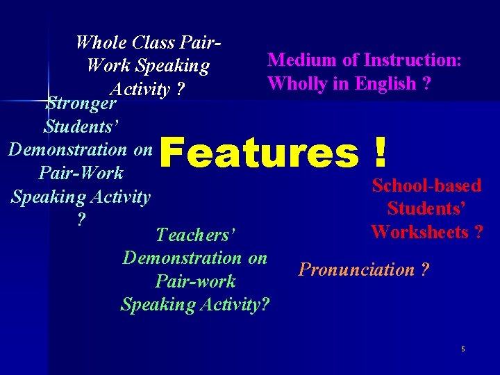 Whole Class Pair. Medium of Instruction: Work Speaking Wholly in English ? Activity ?