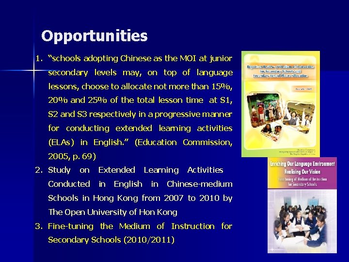 Opportunities 1. “schools adopting Chinese as the MOI at junior secondary levels may, on