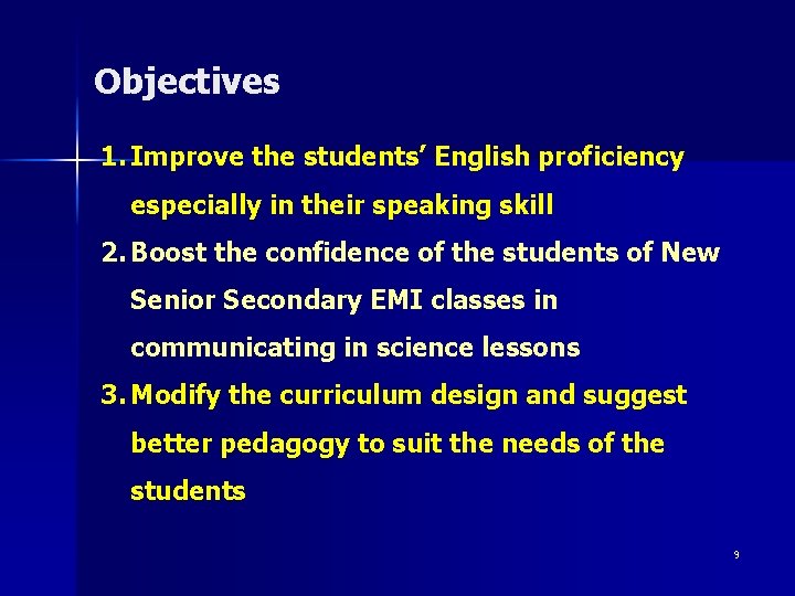 Objectives 1. Improve the students’ English proficiency especially in their speaking skill 2. Boost