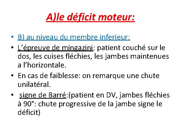 A)le déficit moteur: • B) au niveau du membre inferieur: • L’épreuve de mingazini: