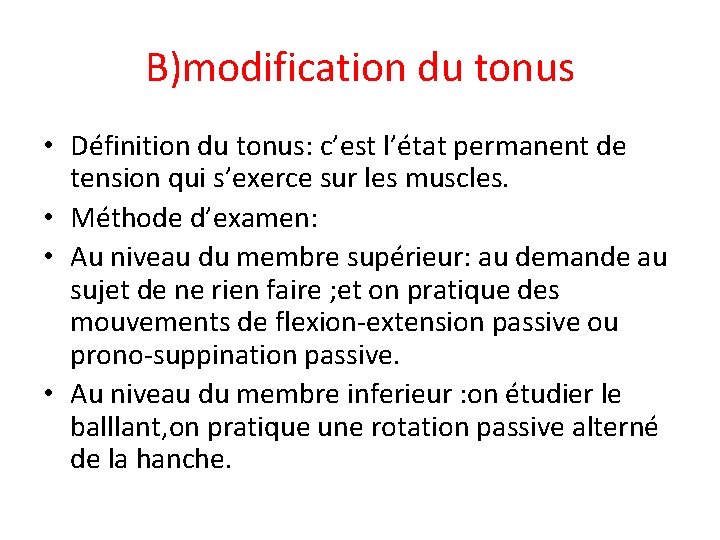 B)modification du tonus • Définition du tonus: c’est l’état permanent de tension qui s’exerce