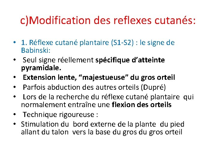 c)Modification des reflexes cutanés: • 1. Réflexe cutané plantaire (S 1 -S 2) :