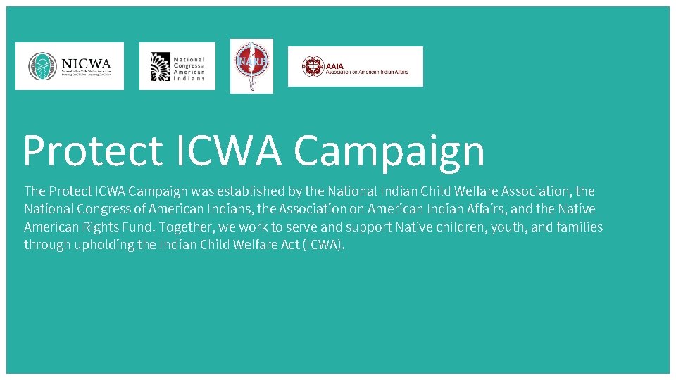 Protect ICWA Campaign The Protect ICWA Campaign was established by the National Indian Child