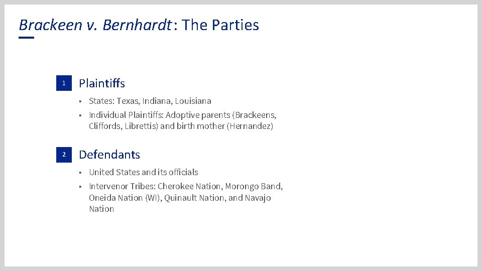 Brackeen v. Bernhardt: The Parties 1 Plaintiffs • States: Texas, Indiana, Louisiana • Individual