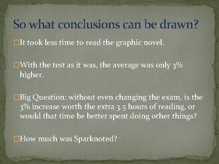 So what conclusions can be drawn? �It took less time to read the graphic