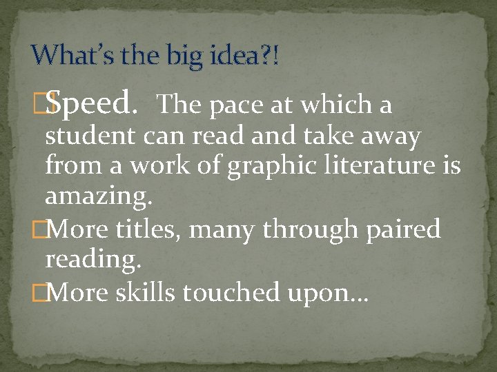 What’s the big idea? ! �Speed. The pace at which a student can read