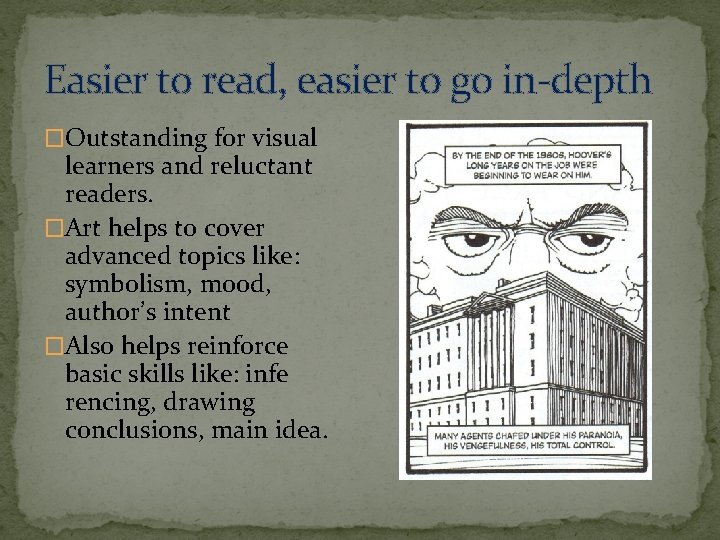 Easier to read, easier to go in-depth �Outstanding for visual learners and reluctant readers.