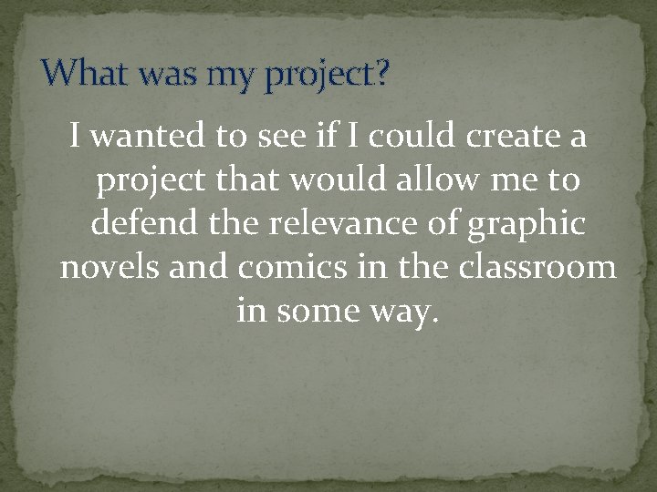 What was my project? I wanted to see if I could create a project