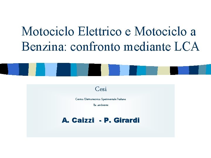 Motociclo Elettrico e Motociclo a Benzina: confronto mediante LCA Cesi Centro Elettrotecnico Sperimentale Italiano