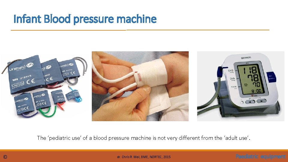 Infant Blood pressure machine The ‘pediatric use’ of a blood pressure machine is not