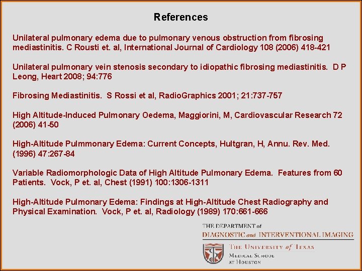 References Unilateral pulmonary edema due to pulmonary venous obstruction from fibrosing mediastinitis. C Rousti
