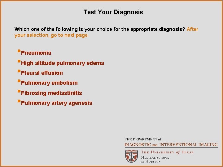 Test Your Diagnosis Which one of the following is your choice for the appropriate