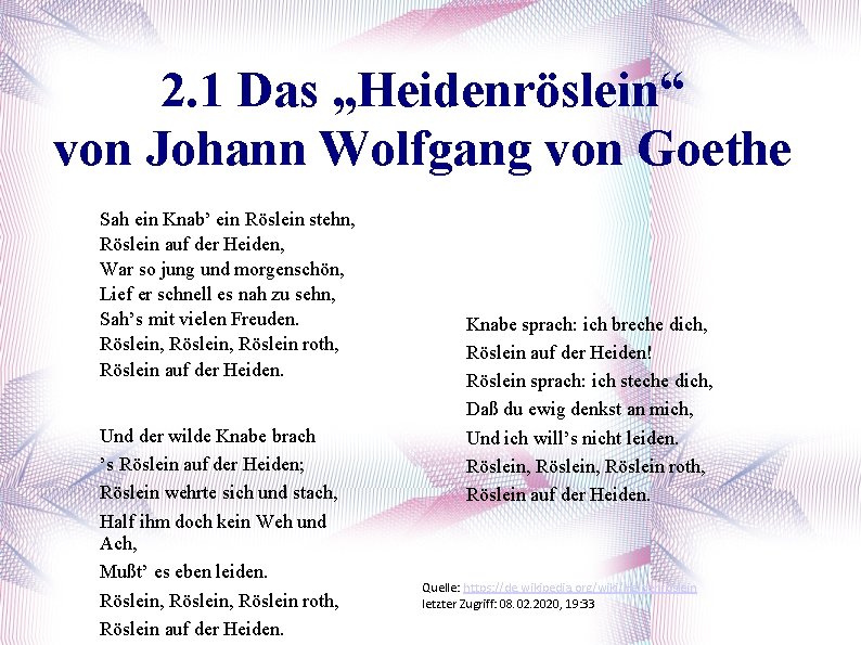 2. 1 Das „Heidenröslein“ von Johann Wolfgang von Goethe Sah ein Knab’ ein Röslein
