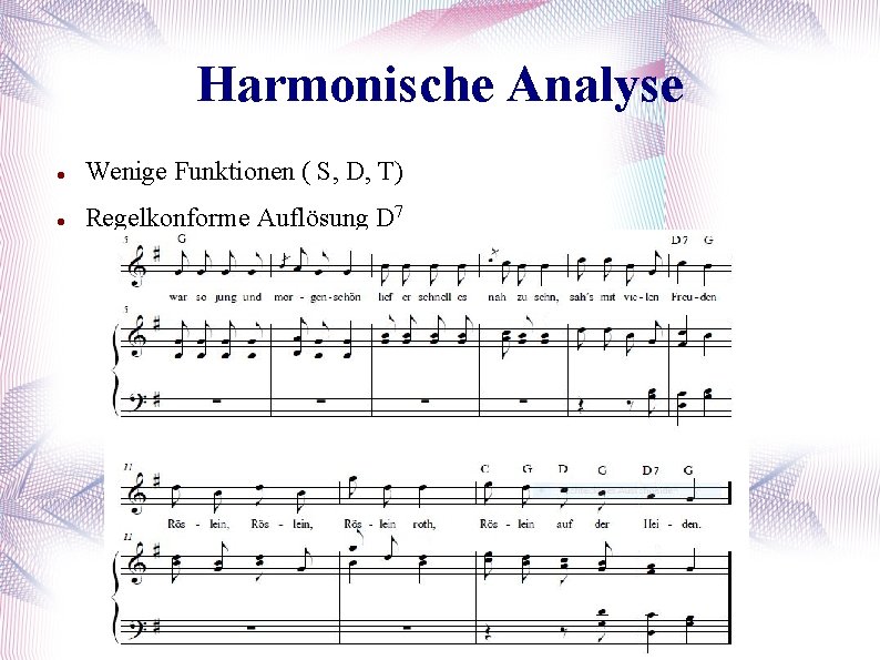 Harmonische Analyse Wenige Funktionen ( S, D, T) Regelkonforme Auflösung D 7 