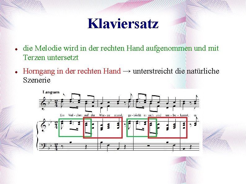 Klaviersatz die Melodie wird in der rechten Hand aufgenommen und mit Terzen untersetzt Horngang