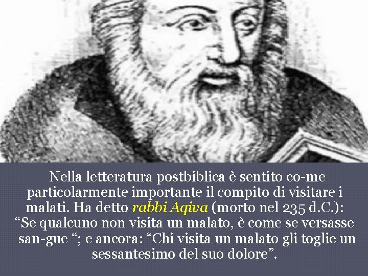 Nella letteratura postbiblica è sentito co me particolarmente importante il compito di visitare i