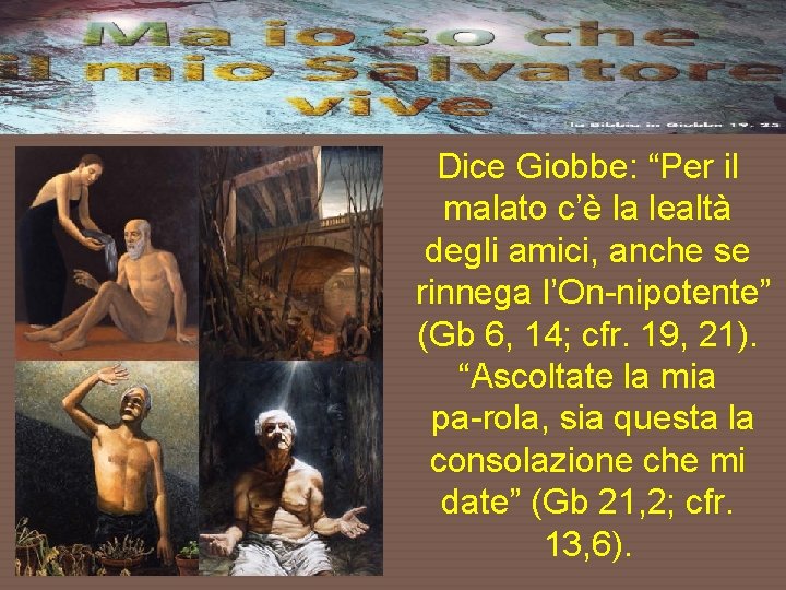 Dice Giobbe: “Per il malato c’è la lealtà degli amici, anche se rinnega l’On