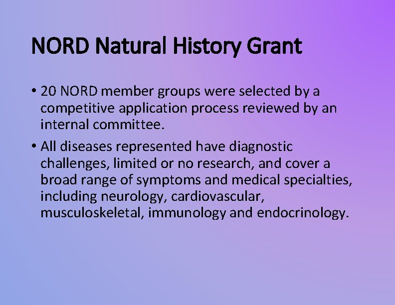 NORD Natural History Grant • 20 NORD member groups were selected by a competitive NORD Natural History Grant • 20 NORD member groups were selected by a competitive