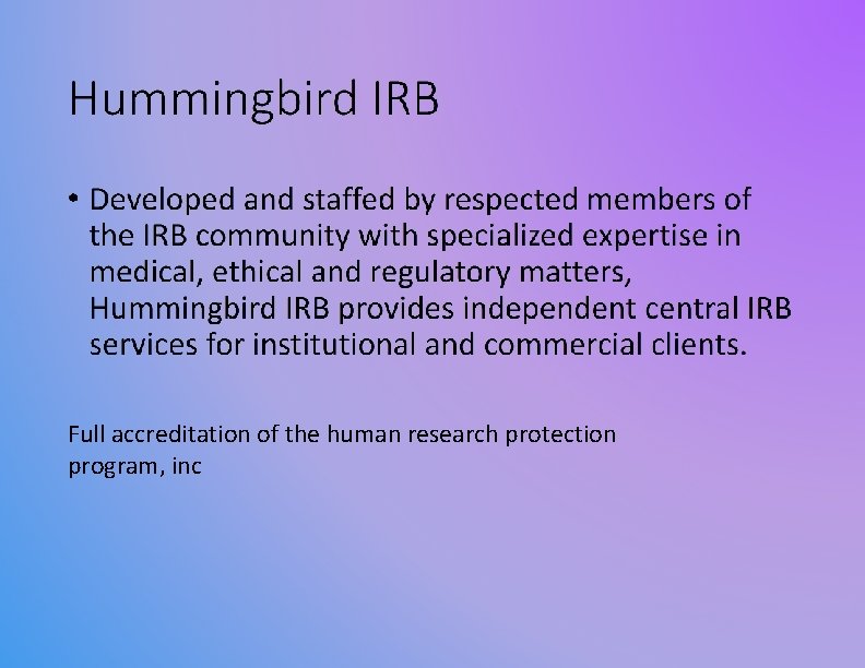 Hummingbird IRB • Developed and staffed by respected members of the IRB community with