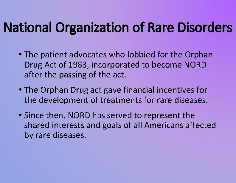 National Organization of Rare Disorders • The patient advocates who lobbied for the Orphan National Organization of Rare Disorders • The patient advocates who lobbied for the Orphan