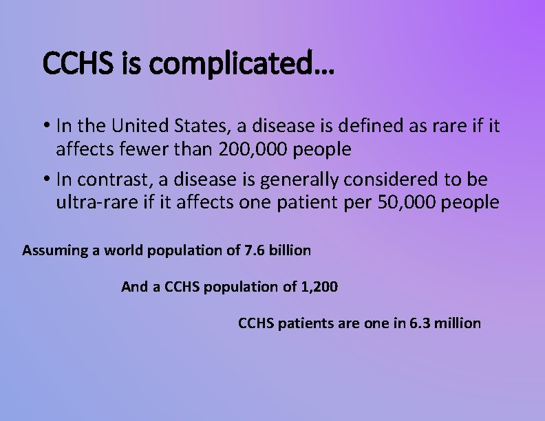 CCHS is complicated… • In the United States, a disease is defined as rare