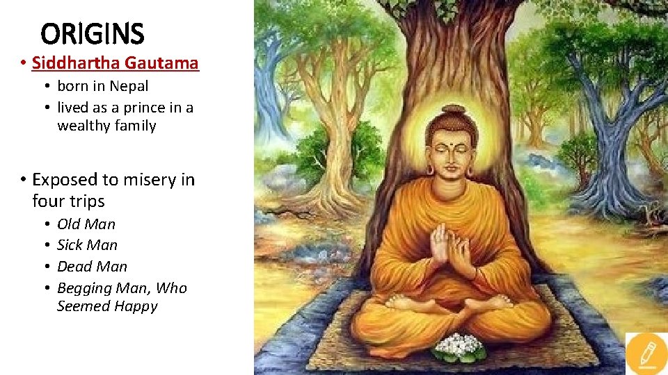 ORIGINS • Siddhartha Gautama • born in Nepal • lived as a prince in ORIGINS • Siddhartha Gautama • born in Nepal • lived as a prince in