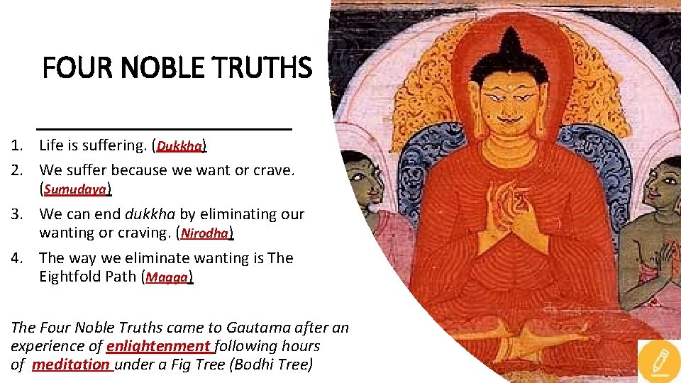 FOUR NOBLE TRUTHS 1. Life is suffering. (Dukkha) 2. We suffer because we want FOUR NOBLE TRUTHS 1. Life is suffering. (Dukkha) 2. We suffer because we want