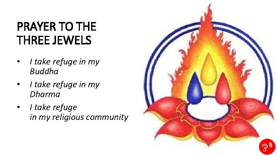 PRAYER TO THE THREE JEWELS • • • I take refuge in my Buddha PRAYER TO THE THREE JEWELS • • • I take refuge in my Buddha