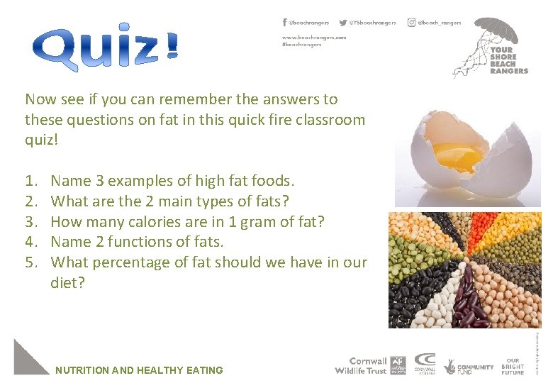 Now see if you can remember the answers to these questions on fat in