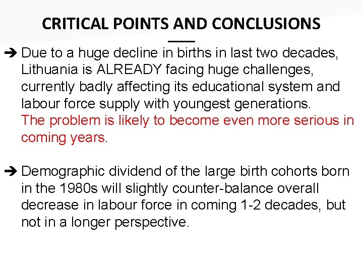 CRITICAL POINTS AND CONCLUSIONS ___ Due to a huge decline in births in last