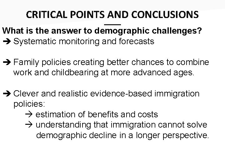 CRITICAL POINTS___ AND CONCLUSIONS What is the answer to demographic challenges? Systematic monitoring and