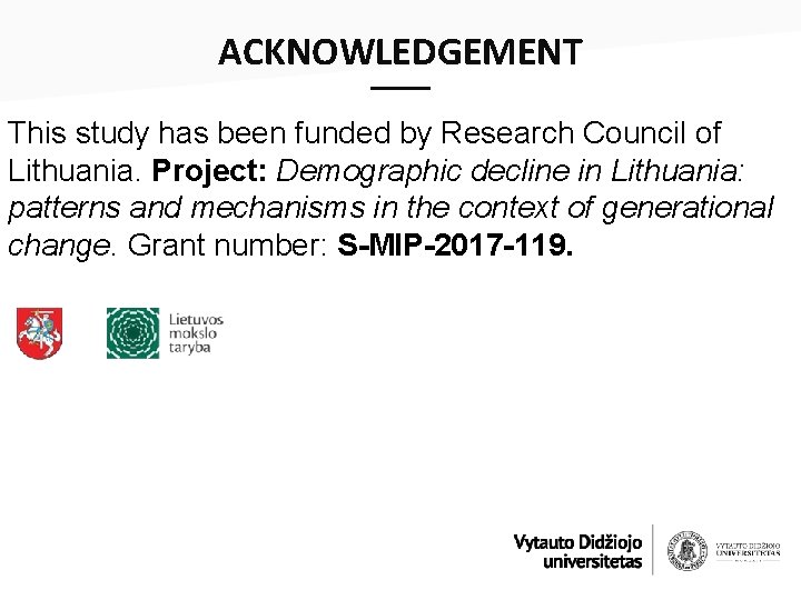 ACKNOWLEDGEMENT ___ This study has been funded by Research Council of Lithuania. Project: Demographic