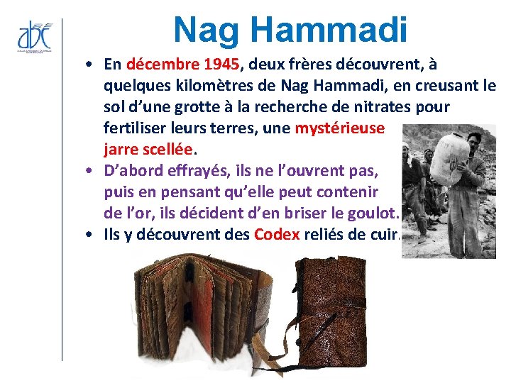 Nag Hammadi • En décembre 1945, deux frères découvrent, à quelques kilomètres de Nag Nag Hammadi • En décembre 1945, deux frères découvrent, à quelques kilomètres de Nag