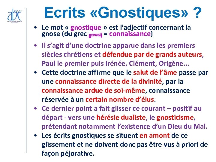 Ecrits «Gnostiques» ? • Le mot « gnostique » est l’adjectif concernant la gnose Ecrits «Gnostiques» ? • Le mot « gnostique » est l’adjectif concernant la gnose