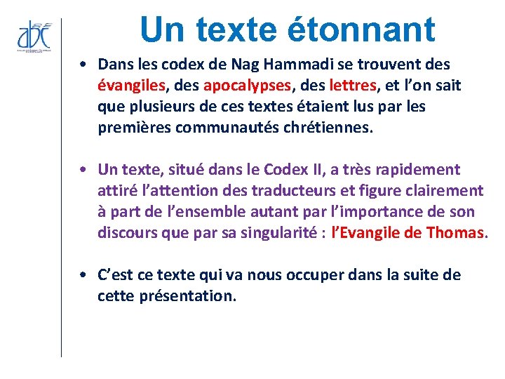 Un texte étonnant • Dans les codex de Nag Hammadi se trouvent des évangiles, Un texte étonnant • Dans les codex de Nag Hammadi se trouvent des évangiles,