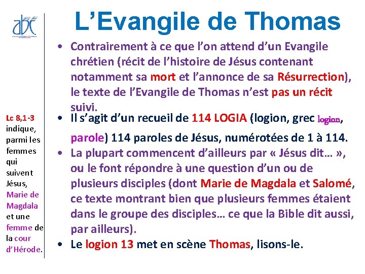 L’Evangile de Thomas Lc 8, 1 -3 indique, parmi les femmes qui suivent Jésus, L’Evangile de Thomas Lc 8, 1 -3 indique, parmi les femmes qui suivent Jésus,